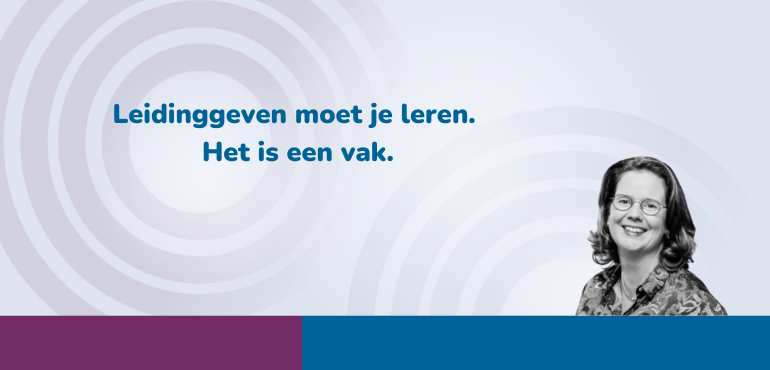 Leidinggeven moet je leren. Het is een vak.