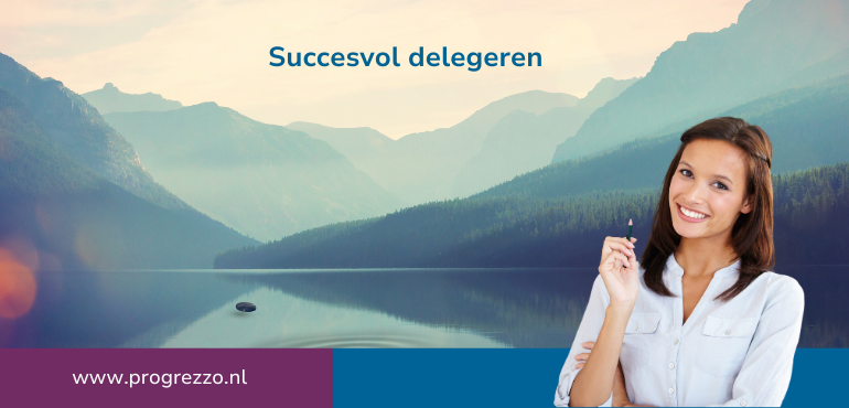 Succesvol delegeren: Hoe doe je dit als manager of ondernemer?